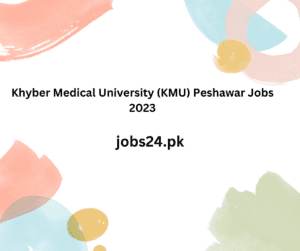Khyber Medical University (KMU) Peshawar Jobs 2023
