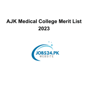 AJK Medical College Merit List 2023