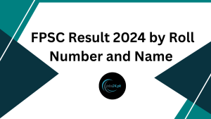 FPSC Result 2024 by Roll Number and Name 