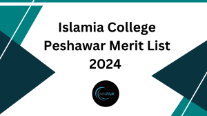 Islamia College Peshawar Merit List 2024