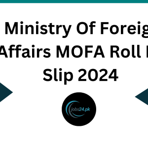 Ministry Of Foreign Affairs MOFA Roll No Slip 2024