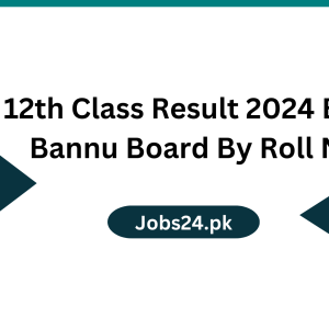 12th Class Result 2024 BISE Bannu Board By Roll No