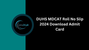 DUHS MDCAT Roll No Slip 2024 