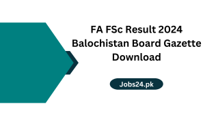 FA FSc Result 2024 Balochistan Board Gazette Download