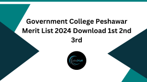 Government College Peshawar Merit List 2024