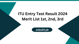 ITU Entry Test Result 2024 Merit List 1st, 2nd, 3rd