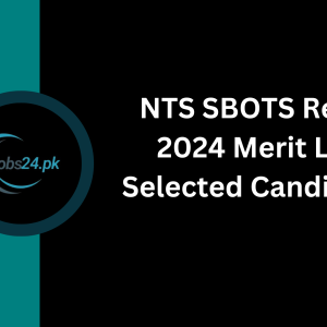 NTS SBOTS Result 2024 Merit List, Selected Candidates