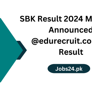 SBK Result 2024 Merit List Announced @edurecruit.com.pk Result